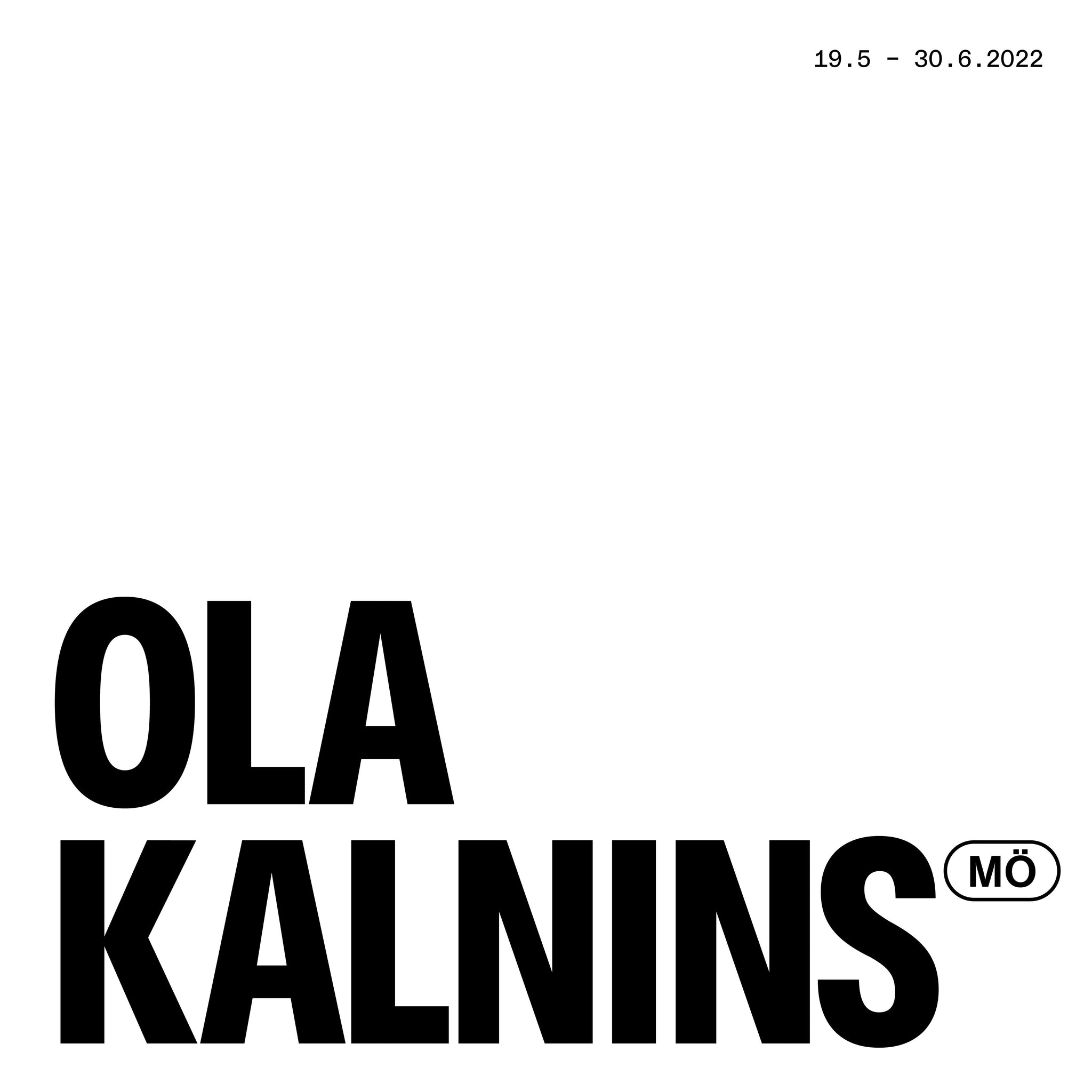 Ola Kalnins[MÖ] 2022.05.19-2022.06.30